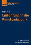E-Book (epub) Einführung in die Kunstpädagogik von Georg Peez