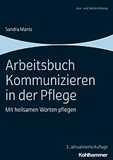 E-Book (pdf) Arbeitsbuch Kommunizieren in der Pflege von Sandra Mantz