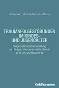 E-Book (epub) Traumafolgestörungen im Kindes- und Jugendalter von Katharina Schulte, Katharina Szota
