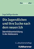 E-Book (pdf) Die Jugendlichen und ihre Suche nach dem neuen Ich von Inge Seiffge-Krenke
