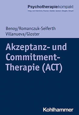 E-Book (pdf) Akzeptanz- und Commitment-Therapie (ACT) von Charles Benoy, Nina Romanczuk-Seiferth, Jeanette Villanueva