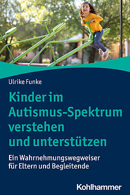 Kartonierter Einband Kinder im Autismus-Spektrum verstehen und unterstützen von Ulrike Funke
