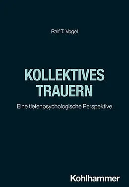 E-Book (epub) Kollektives Trauern von Ralf T. Vogel