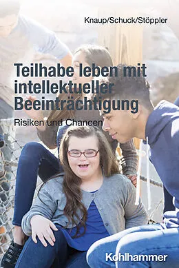 E-Book (epub) Teilhabe leben mit intellektueller Beeinträchtigung von Melanie Knaup, Heiko Schuck, Reinhilde Stöppler