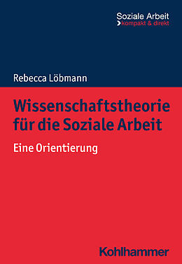 Kartonierter Einband Wissenschaftstheorie für die Soziale Arbeit von Rebecca Löbmann