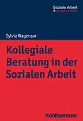 E-Book (epub) Kollegiale Beratung in der Sozialen Arbeit von Sylvia Wagenaar