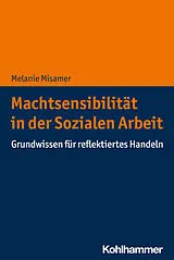 E-Book (pdf) Machtsensibilität in der Sozialen Arbeit von Melanie Misamer