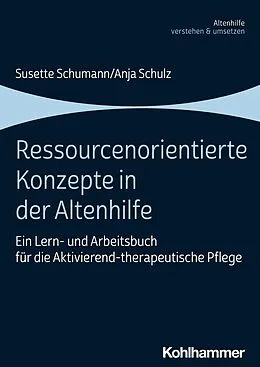 E-Book (epub) Ressourcenorientierte Konzepte in der Altenhilfe von Susette Schumann, Anja Schulz