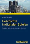 E-Book (pdf) Geschichte in digitalen Spielen von Angela Schwarz