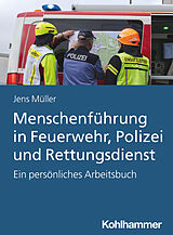 Kartonierter Einband Menschenführung in Feuerwehr, Polizei und Rettungsdienst von Jens Müller