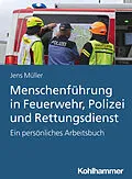 E-Book (epub) Menschenführung in Feuerwehr, Polizei und Rettungsdienst von Jens Müller