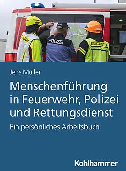 E-Book (epub) Menschenführung in Feuerwehr, Polizei und Rettungsdienst von Jens Müller