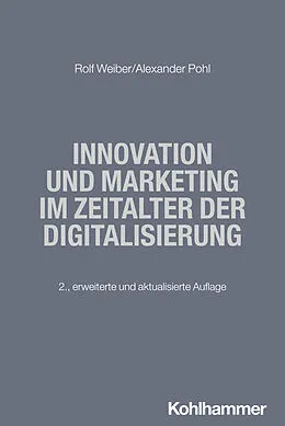 E-Book (pdf) Innovation und Marketing im Zeitalter der Digitalisierung von Rolf Weiber, Alexander Pohl