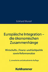 Kartonierter Einband Europäische Integration  die ökonomischen Zusammenhänge von Eckhard Wurzel