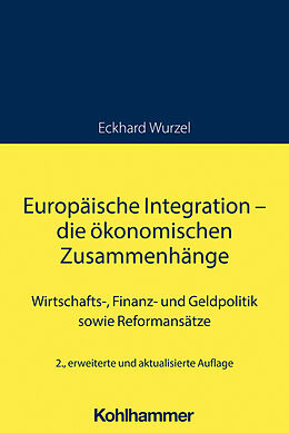Kartonierter Einband Europäische Integration - die ökonomischen Zusammenhänge von Eckhard Wurzel