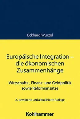 E-Book (epub) Europäische Integration - die ökonomischen Zusammenhänge von Eckhard Wurzel