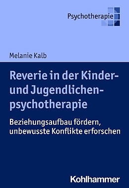 Kartonierter Einband Reverie in der Kinder- und Jugendlichenpsychotherapie von Melanie Kalb