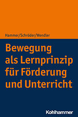E-Book (pdf) Bewegung als Lernprinzip für Förderung und Unterricht von Richard Hammer, Jörg Schröder, Michael Wendler