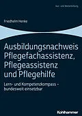 E-Book (pdf) Ausbildungsnachweis Pflegefachassistenz, Pflegeassistenz und Pflegehilfe von Friedhelm Henke
