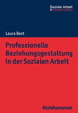 Kartonierter Einband Professionelle Beziehungsgestaltung in der Sozialen Arbeit von Laura Best