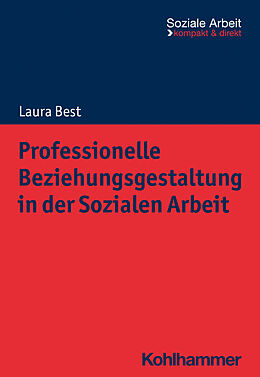 E-Book (pdf) Professionelle Beziehungsgestaltung in der Sozialen Arbeit von Laura Best