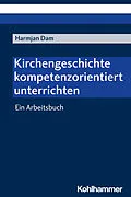 E-Book (pdf) Kirchengeschichte kompetenzorientiert unterrichten von Harmjan Dam