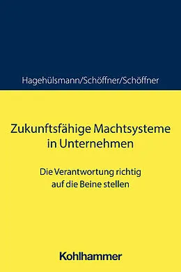 E-Book (pdf) Zukunftsfähige Machtsysteme in Unternehmen von Günther Schöffner, Ute Hagehülsmann, Kerstin Schöffner