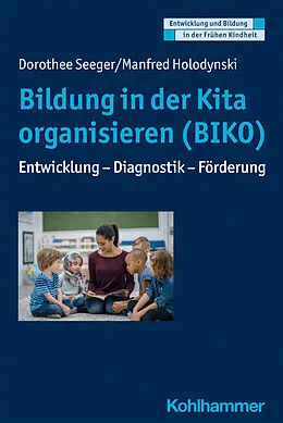 E-Book (pdf) Bildung in der Kita organisieren (BIKO) von Dorothee Seeger, Manfred Holodynski