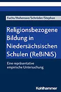 E-Book (pdf) Religionsbezogene Bildung in Niedersächsischen Schulen (ReBiNiS) von Monika E. Fuchs, Elisabeth Hohensee, Bernd Schröder