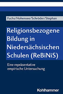E-Book (pdf) Religionsbezogene Bildung in Niedersächsischen Schulen (ReBiNiS) von Monika E. Fuchs, Elisabeth Hohensee, Bernd Schröder