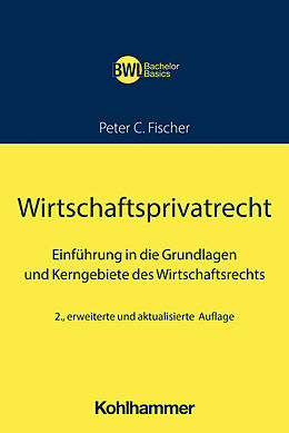 Kartonierter Einband Wirtschaftsprivatrecht von Peter C. Fischer