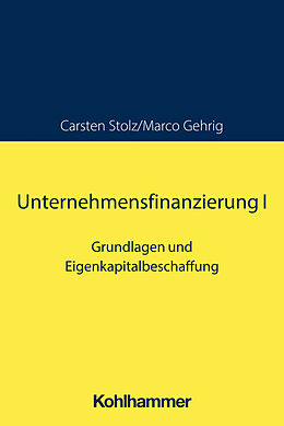 Kartonierter Einband Unternehmensfinanzierung I von Carsten Stolz, Marco Gehrig