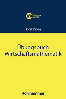 Kartonierter Einband Übungsbuch Wirtschaftsmathematik von Horst Peters