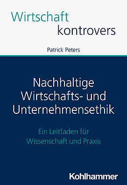 E-Book (epub) Nachhaltige Wirtschafts- und Unternehmensethik von Patrick Peters