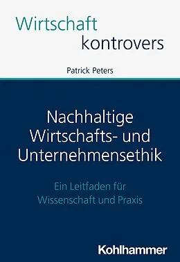 E-Book (epub) Nachhaltige Wirtschafts- und Unternehmensethik von Patrick Peters