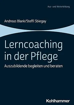 E-Book (epub) Lerncoaching in der Pflege von Andreas Blank, Steffi Sbiegay
