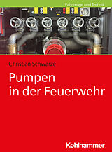 Kartonierter Einband Pumpen in der Feuerwehr von Christian Schwarze