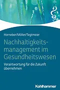 E-Book (pdf) Nachhaltigkeitsmanagement im Gesundheitswesen von Markus Horneber, Claudia Möller, Christine Tegtmeier