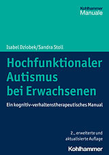Kartonierter Einband Hochfunktionaler Autismus bei Erwachsenen von Isabel Dziobek, Sandra Stoll