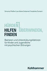 E-Book (pdf) Hürden überwinden, Hilfen finden von Simone Pfeiffer, Lisa-Marie Dobener, Friederike Durlach