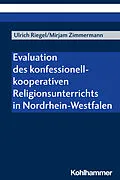 E-Book (pdf) Evaluation des konfessionell-kooperativen Religionsunterrichts in Nordrhein-Westfalen von Ulrich Riegel, Mirjam Zimmermann