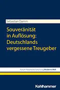 E-Book (pdf) Souveränität in Auflösung: Deutschlands vergessene Treugeber von Sebastian Damm