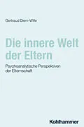E-Book (epub) Die innere Welt der Eltern von Gertraud Diem-Wille