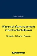 E-Book (epub) Wissenschaftsmanagement in der Hochschulpraxis von René Merten