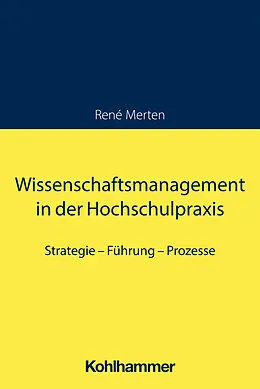 E-Book (epub) Wissenschaftsmanagement in der Hochschulpraxis von René Merten