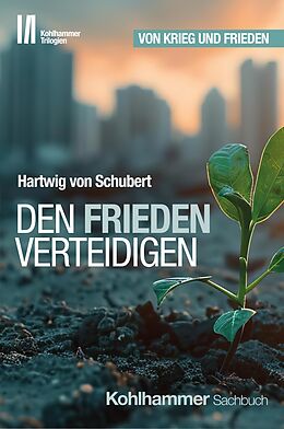 E-Book (pdf) Den Frieden verteidigen von Hartwig von Schubert