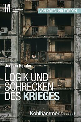 E-Book (epub) Logik und Schrecken des Krieges von Jochen Hippler