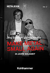 Kartonierter Einband Make Metal Small Again von Jörg Scheller, Jochen Neuffer