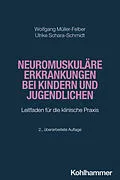 E-Book (epub) Neuromuskuläre Erkrankungen bei Kindern und Jugendlichen von Wolfgang Müller-Felber, Ulrike Schara-Schmidt