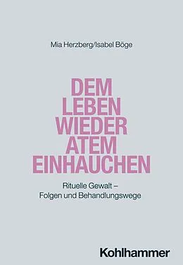E-Book (pdf) Dem Leben wieder Atem einhauchen von Mia Herzberg, Isabel Böge